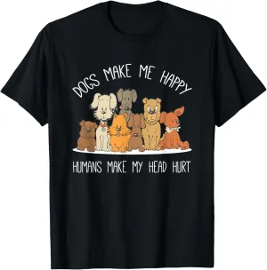 Dog Makes Happy Humans Make My Head Hurt Dog Owner Animal T-Shirt